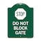Signmission Designer Series Sign Stop Do Not Block Gate, Green & White Aluminum Sign, 18" x 24", GW-1824-22857 A-DES-GW-1824-22857 - alternate 1